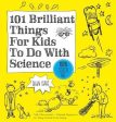 Dawn Isaac: 101 Brilliant Things For Kids to do With Science [2017] paperback Online Hot Sale